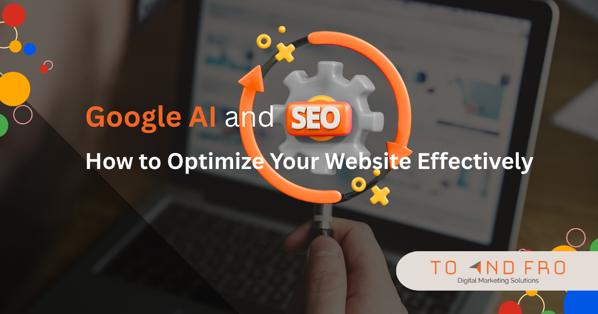 Google AI and SEO: How to Optimize Your Website Effectively