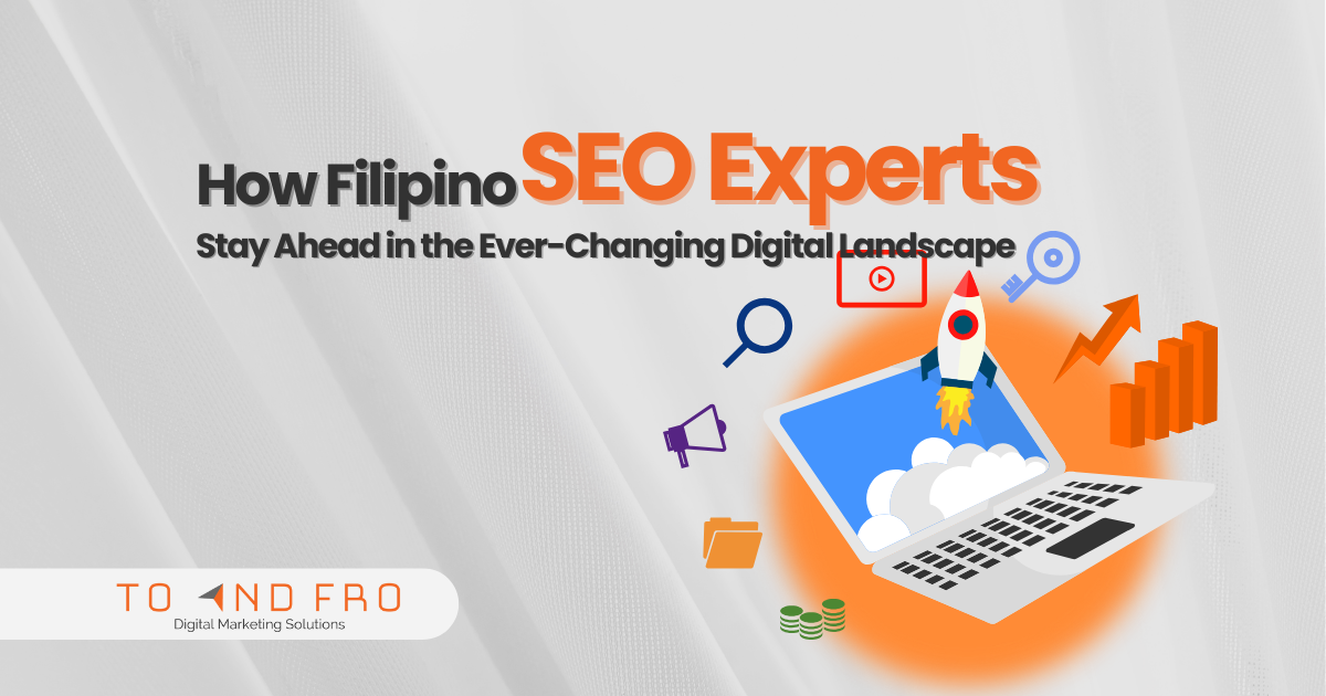 How Filipino SEO Experts Stay Ahead in the Ever-Changing Digital Landscape